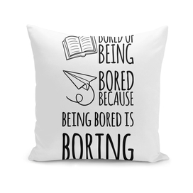 Bored of being bored