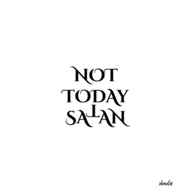 Not today Satan- Antichrist quote with occult symbol
