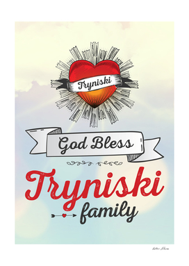 God Bless Tryniski Family Heart