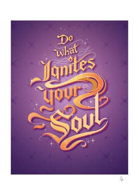 Do What Ignites Your Soul