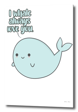 i whale always love you
