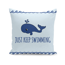 Just Keep Swimming Whale