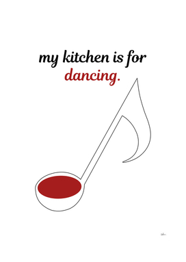 MY KITCHEN IS FOR DANCING