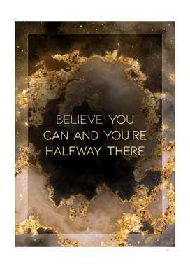 Believe You Can and You're Halfway There Gold Motivat