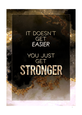 It Doesn't Get Easier You Just Get Stronger Gold Moti