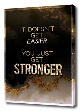 It Doesn't Get Easier You Just Get Stronger Gold Moti