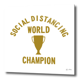 SOCIAL DISTANCING WORLD CHAMPION