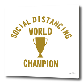 SOCIAL DISTANCING WORLD CHAMPION