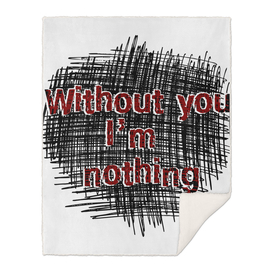Without You I'm Nothing