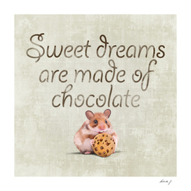 Sweet dreams are made of chocolate