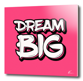 Dream Big | Typography | Pop Art
