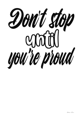 Don't Stop Util You're Proud