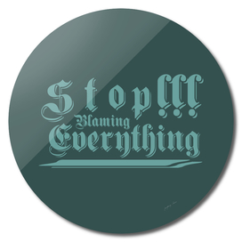 Stop Blaming Everything