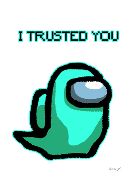 I trusted you blue