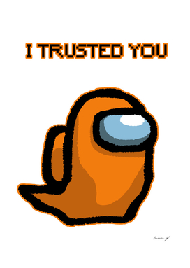 I trusted you orange