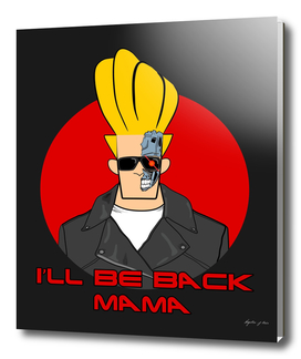 I'll be back mama