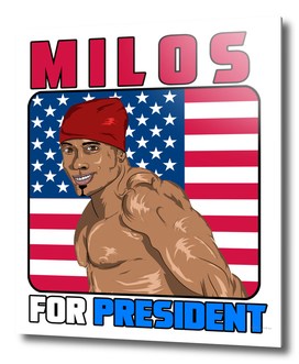 MILOS for president