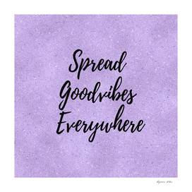 Spread Good Vibes Everywhere
