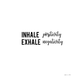 Inhale Positivity Exhale Negativity