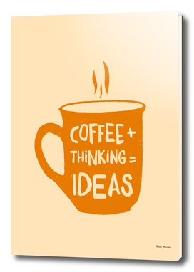 Coffee + thinking = ideas