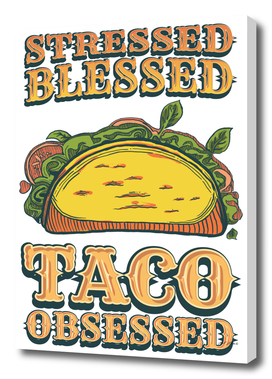 FOOD - TACOS (Stressed, Blessed, Taco Obsessed}