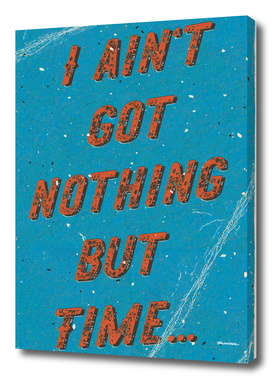 I ain't got nothing but time - A Hell Songbook Edition