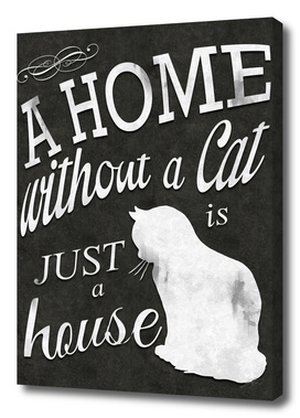 A Home without a Cat is just a house