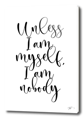 Unless I am myself, I am nobody. Virginia Woolf quote