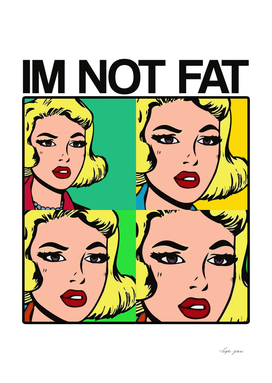 IM NOT FAT