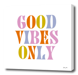 Good Vibes Only - Groovy & Colourful