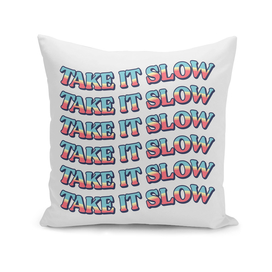 Take It Slow - 4