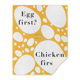 Egg first? or Chicken first?