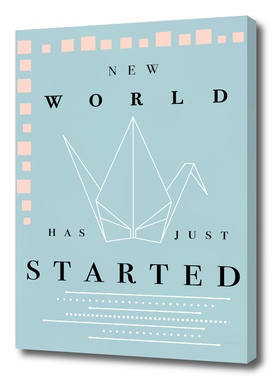 THE NEW WORLD HAS JUST STARTED