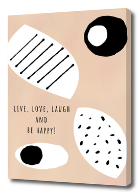 LIVE, LOVE, LAUGH AND BE HAPPY