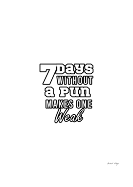 7 days without a pun makes one weak, funny cute saying