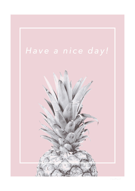 Have a nice day! - Pineapple - Black and Pink -