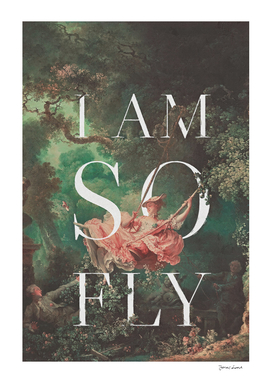 I Am So Fly