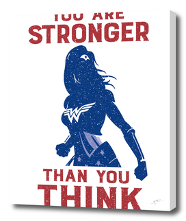 You Are Stronger Than You Think Wonder Woman
