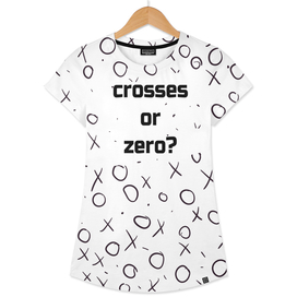 Crosses or zero?