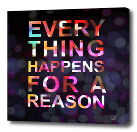Every thing happens for a reason