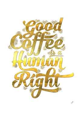 good coffee is a human right