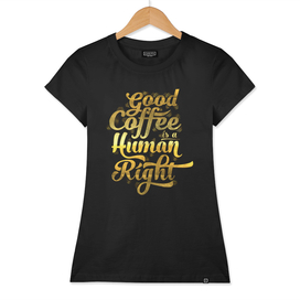 good coffee is a human right