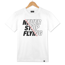 never stop flying