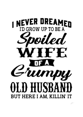 Spoiled Wife Of A Grumpy Old Husband