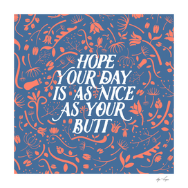 I Hope Your Day Is As Nice As Your Butt - Blue Version
