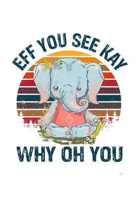 Eff You See Kay Why Oh You Namaste Yoga Elephant Vintage