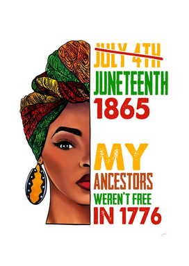 Juneteenth 1865 Because My Ancestors Weren't Free In 1776