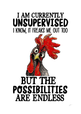 I Am Currently Unsupervised Rooster