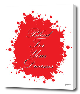 Bleed for Your Dreams