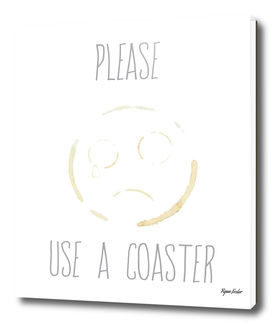 Please Use a Coaster
